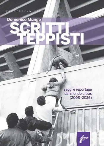 Scritti teppisti. Saggi sul mondo ultras del Terzo Millennio (2008-2022) Più Venduto