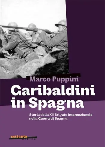 Prezzo Basso Garibaldini in Spagna. Storia della XII Brigata Internazionale nella guerra di Spagna