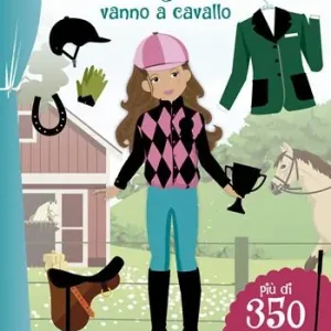 Le ragazze vanno a cavallo. Con adesivi. Ediz. illustrata Ultime Pezzi