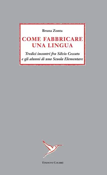 Reso Gratuito Come fabbricare una lingua. Tredici incontri fra Silvio Ceccato e gli alunni di una Scuola Elementare