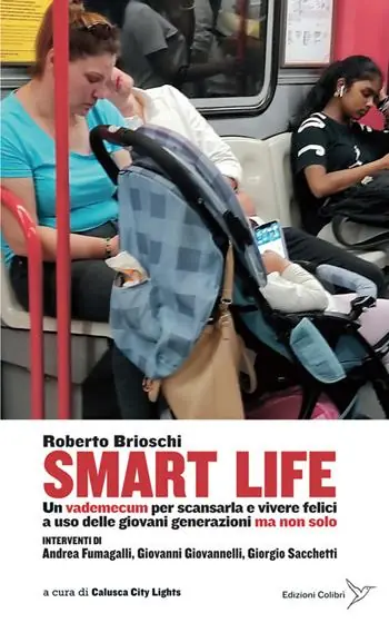 Smart life. Un vademecum per scansarla e vivere felici a uso delle giovani generazioni ma non solo Prezzo Di Fabbrica
