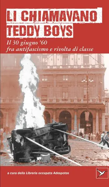 Li chiamavano Teddy Boys. Il 30 giugno ‘60 tra antifascismo e lotta di classe Sconto