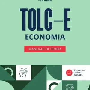Nuovo Arrivo Accademia dei Test. TOLC-E. Economia. Manuale di teoria