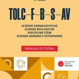 Accademia dei Test. TOLC-F-B-S-AV. Manuale di teoria 2026/2027. Con simulazioni online Ultima Occasione