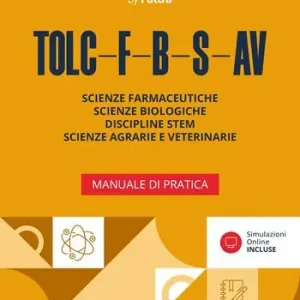 Accademia dei Test. TOLC-F-B-S-AV. Manuale di pratica 2026/2027. Con simulazioni online Novità