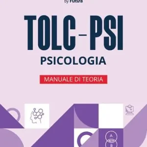 Saldi Futura. Accademia dei test. TOLC-PSI. Psicologia. Manuale di teoria 2026/2027