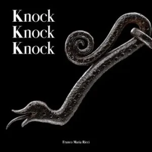Ultima Occasione Knock knock knock. Guardiani di ferro dalla collezione Cesati. Ediz. italiana e inglese