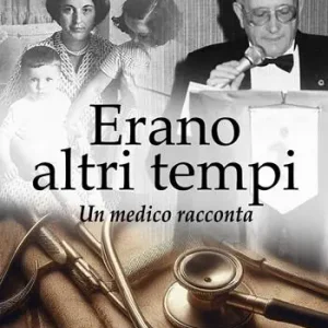 Novità Erano altri tempi. Un medico racconta
