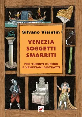 Compra Online Venezia. Soggetti smarriti. Per turisti curiosi e veneziani distratti. Nuova ediz.