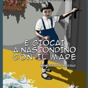 E giocai a nascondino con il mare. Memorie di Lio piccolo Economico