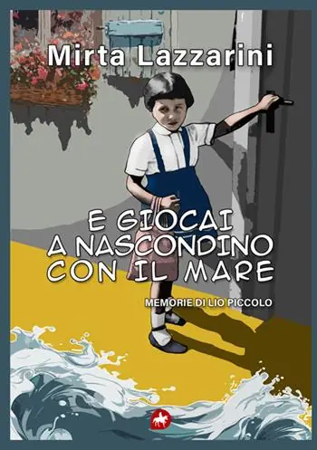 E giocai a nascondino con il mare. Memorie di Lio piccolo Economico