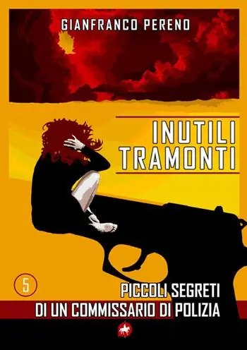 Inutili tramonti. Piccoli segreti di un commissario di polizia Nuovo Arrivo