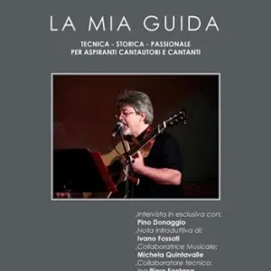 La mia guida. Tecnica-storica-passionale-per aspiranti cantautori e cantanti Prezzo Ridotto