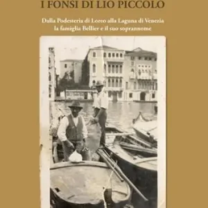 I Fonsi di Lio Piccolo. Dalla Podesteria di Loreo alla Laguna di Venezia. La famiglia Bellier e il suo soprannome Soddisfatti O Rimborsati