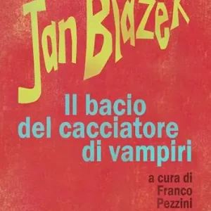 Jan Blazek. Il bacio del cacciatore di vampiri Esclusivo