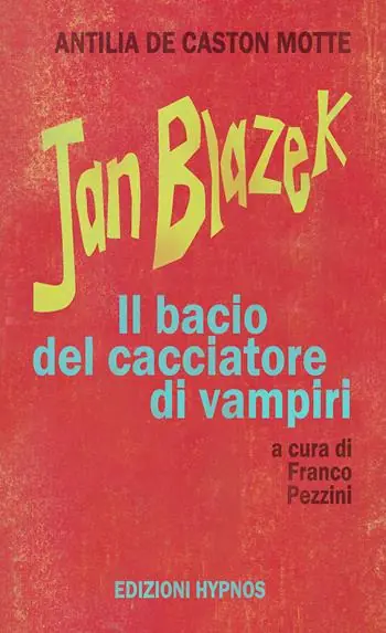 Jan Blazek. Il bacio del cacciatore di vampiri Esclusivo
