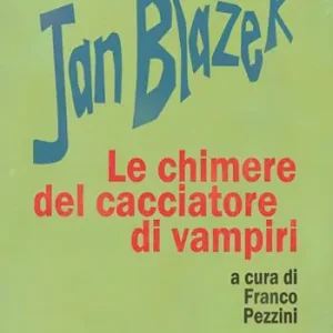 Jan Blazek. Le chimere del cacciatore di vampiri Vendita Finale