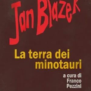 Jan Blazek. La terra dei minotauri Offerta Del Giorno