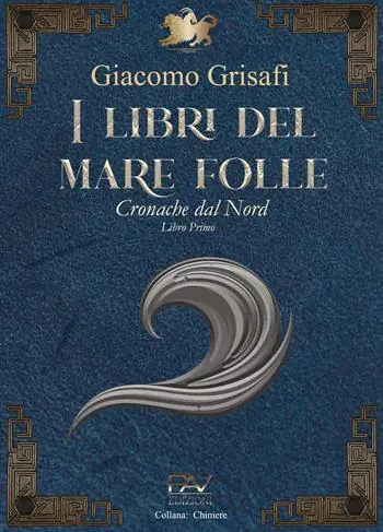 I libri del mare folle. Cronache dal Nord. Vol. 1 Nuova Collezione