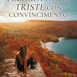 Felice a tratti, triste con convincimento Acquista Ora