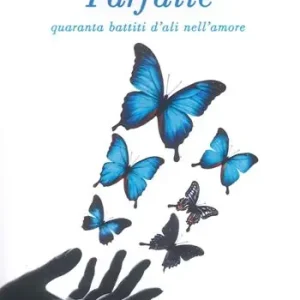 Farfalle. Quaranta battiti d‘ali nell‘amare Offerta Limitata
