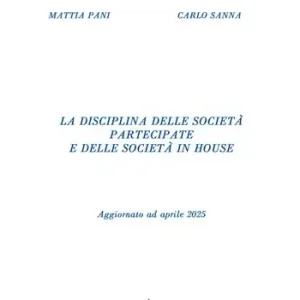 La disciplina delle società partecipate e delle società in house. Aggiornato ad aprile 2025 Spedito Oggi