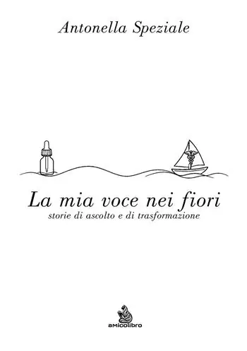 Affare La mia voce nei fiori. Storie di ascolto e di trasformazione