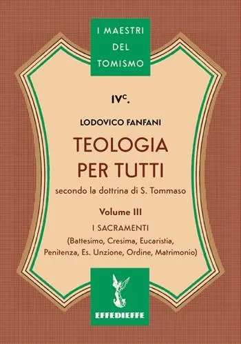 Esclusivo Teologia per tutti secondo la dottrina di S. Tommaso. Vol. 3 I sacramenti