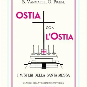 A Buon Prezzo Ostia con l‘ostia. I misteri della Santa Messa