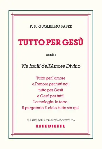 Tutto per Gesù. Vie facili dell‘amore divino Spedito Oggi