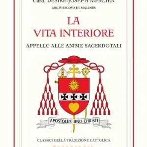 Nuovo Arrivo La vita interiore. Appello alle anime sacerdotali