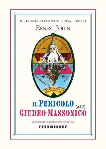 Il pericolo giudeo-massonico. Vol. 2 I fedeli della Contro-Chiesa. I Giudei Reso Gratuito