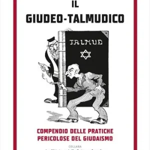 Il giudeo-talmudico. Compendio delle pratiche pericolose del giudaismo Reso Gratuito