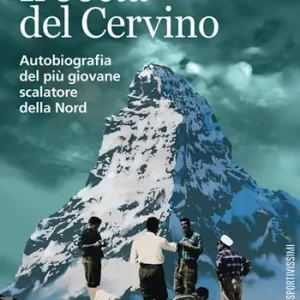 Il Bocia del Cervino. Autobiografia del più giovane scalatore della Nord Offerta Del Giorno