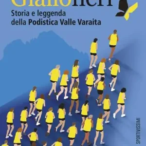 Gialloneri. Storia e leggenda della Podistica Valle Varaita Occasione Imperdibile