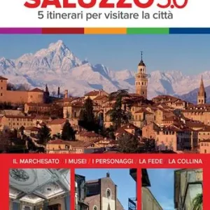 Promo Stagionale Saluzzo 5.0. 5 itinerari per visitare la città