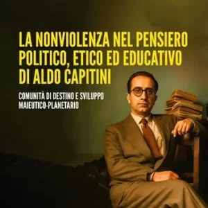 Miglior Prezzo La nonviolenza nel pensiero politico, etico ed educativo di Aldo Capitini. Comunità di destino e sviluppo maieutico-planetario