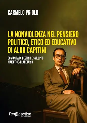 Miglior Prezzo La nonviolenza nel pensiero politico, etico ed educativo di Aldo Capitini. Comunità di destino e sviluppo maieutico-planetario