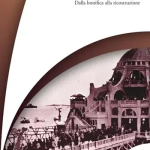 Compra Oggi Stesso Ostia. Dalla bonifica alla ricostruzione