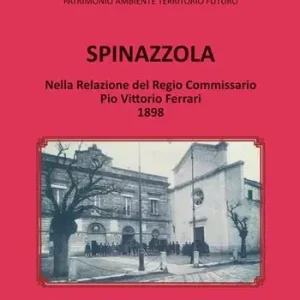 Offerta Spinazzola. Nella Relazione del Regio Commissario Pio Vittorio Ferrari 1898