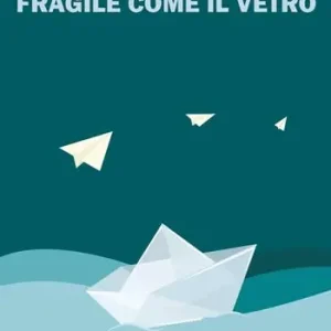 Fragile come il vetro. Nuova ediz. Prezzo Conveniente