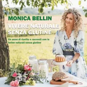 Prezzo Di Fabbrica Vivere naturale senza glutine. Un anno di ricette e racconti con le farine naturali senza glutine