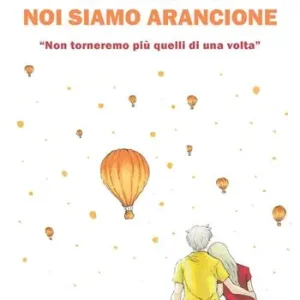 Noi siamo arancione. «Non torneremo più quelli di una volta». Nuova ediz. Professionale