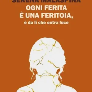 Offerta Ogni ferita è una feritoia, è da lì che entra luce. Nuova ediz.