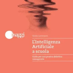 L‘Intelligenza Artificiale a scuola. Guida per una pratica didattica consapevole Spedito Oggi