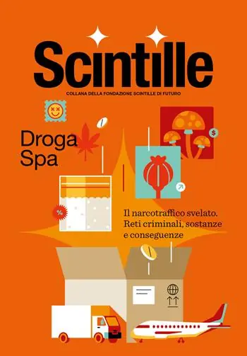 Droga Spa. Il narcotraffico svelato. Reti criminali, sostanze e conseguenze Subito Disponibile