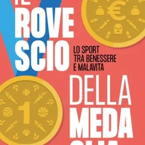 Il rovescio della medaglia. Lo sport tra benessere e malavita Compra Online