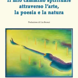 Occasione Il mio cammino spirituale attraverso l‘arte, la poesia e la natura