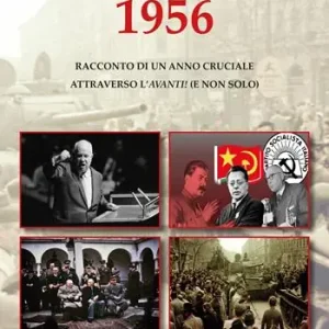 1956. Racconto di un anno cruciale attraverso l‘«Avanti!» (e non solo) Offerta