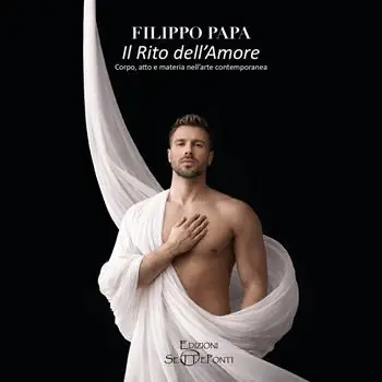 Il rito dell‘amore. Corpo, atto e materia nell‘arte contemporanea Spedito Oggi